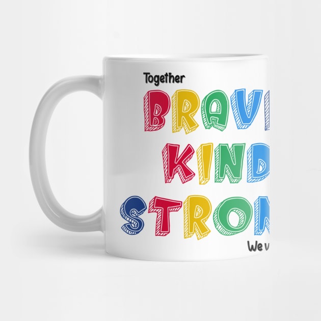 Together Brave kind Strong We Ve Got This by Design Storey